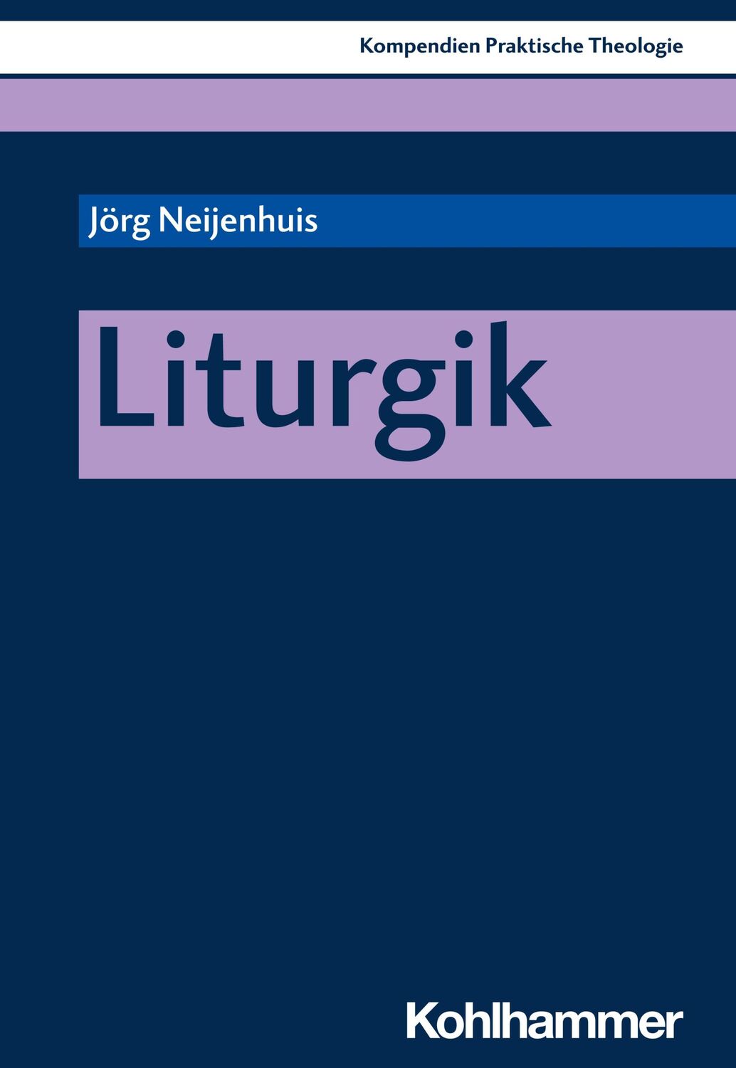 Cover: 9783170340985 | Liturgik | Jörg Neijenhuis | Taschenbuch | 141 S. | Deutsch | 2020