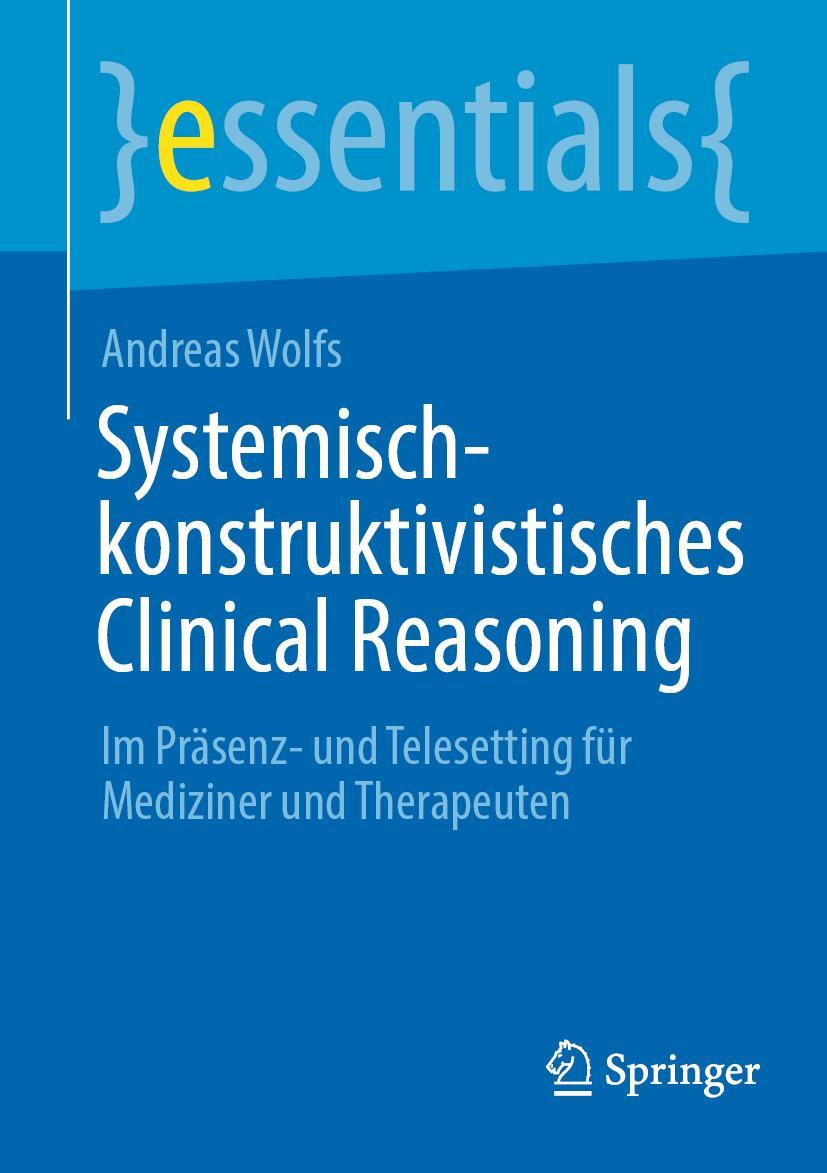 Cover: 9783662649817 | Systemisch-konstruktivistisches Clinical Reasoning | Andreas Wolfs