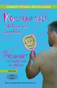 Cover: 9783942637312 | Kopieranstalt - Schule ist ein Irrenhaus | Joseph Maria Samulskie