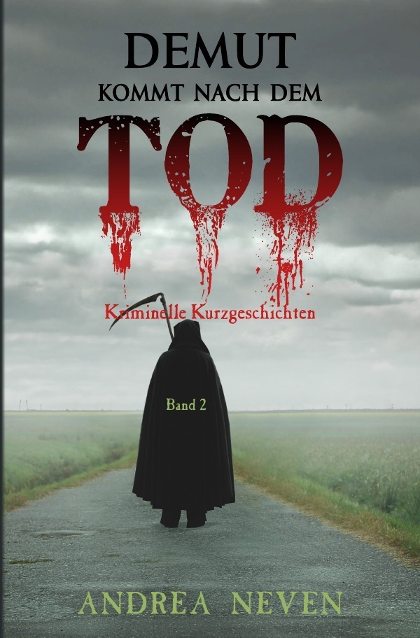 Cover: 9783748535355 | Demut kommt nach dem Tod | Kriminelle Kurzgeschichten | Andrea Neven