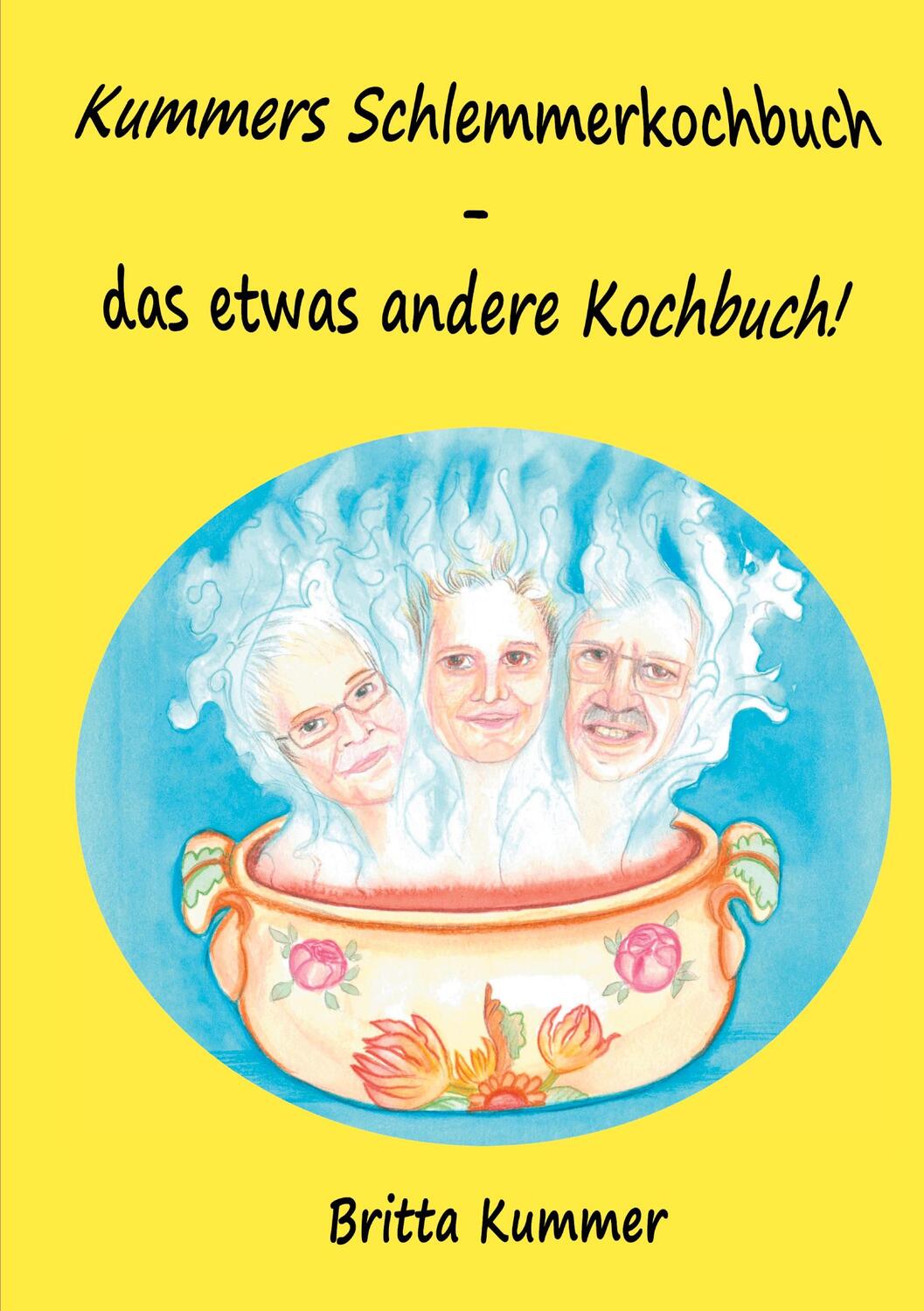 Cover: 9783753443911 | Kummers Schlemmerkochbuch - das etwas andere Kochbuch! | Britta Kummer