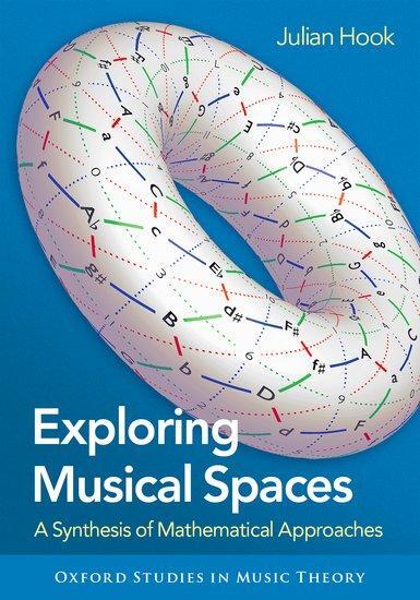 Cover: 9780190246013 | Exploring Musical Spaces | A Synthesis of Mathematical Approaches