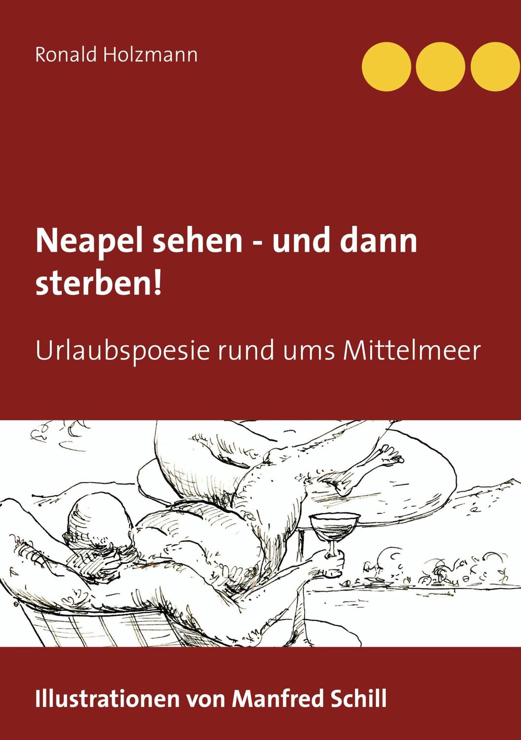 Cover: 9783751989725 | Neapel sehen - und dann sterben! | Urlaubspoesie rund ums Mittelmeer