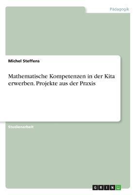 Cover: 9783668750425 | Mathematische Kompetenzen in der Kita erwerben. Projekte aus der...