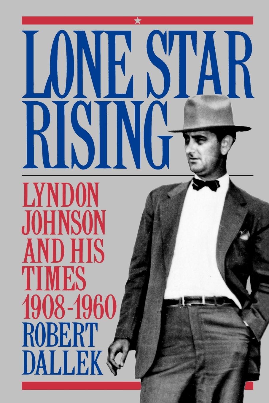 Cover: 9780195079043 | Lone Star Rising | Vol. 1: Lyndon Johnson and His Times, 1908-1960