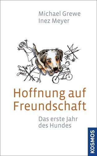 Bild: 9783440127629 | Hoffnung auf Freundschaft | Das erste Jahr des Hundes | Grewe (u. a.)