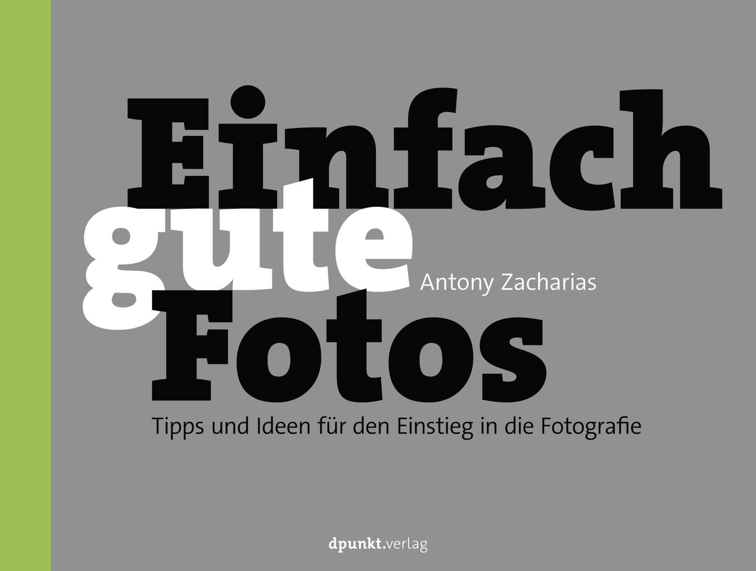 Cover: 9783864907517 | Einfach gute Fotos | Antony Zacharias | Taschenbuch | 128 S. | Deutsch