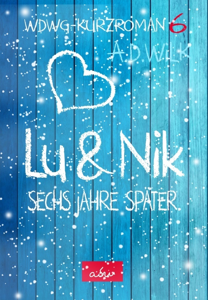 Cover: 9783989420458 | Lu &amp; Nik. Sechs Jahre später | A. D. Wilk | Taschenbuch | 132 S.