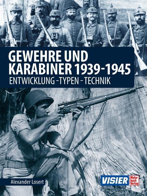 Cover: 9783613043787 | Gewehre &amp; Karabiner 1939-1945 | Entwicklung - Typen - Technik | Losert