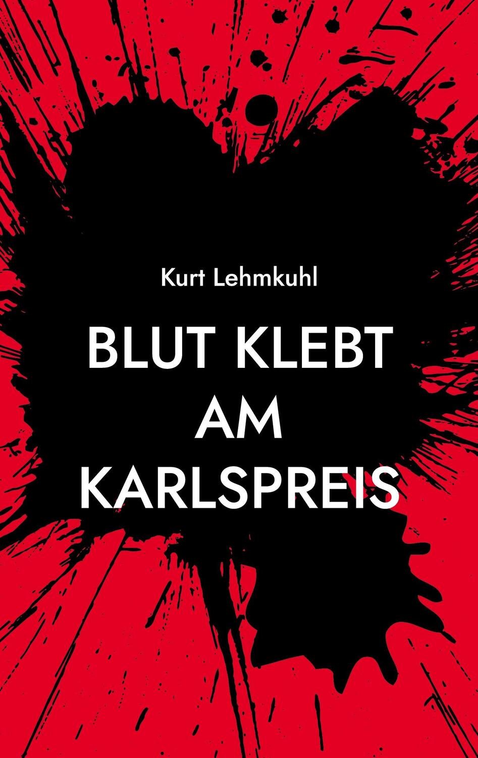 Cover: 9783753480374 | Blut klebt am Karlspreis | Kriminalroman | Kurt Lehmkuhl | Taschenbuch