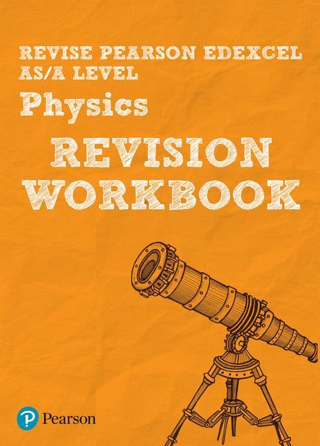 Cover: 9781447989950 | Pearson REVISE Edexcel AS/A Level Physics Revision Workbook - for...