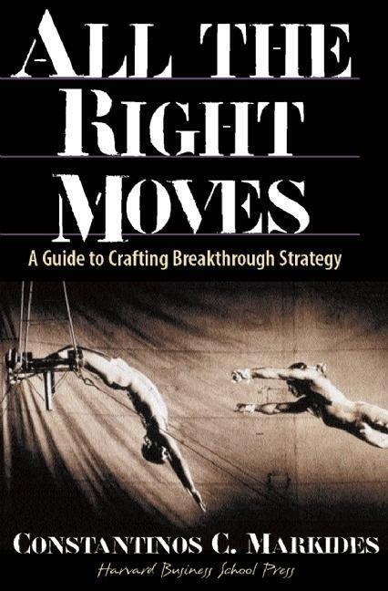 Cover: 9780875848334 | All the Right Moves | A Guide to Crafting Break- Through Strategy