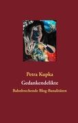 Cover: 9783848229246 | Gedankendelikte | Bahnbrechende Blog-Banalitäten | Petra Kupka | Buch