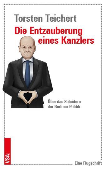 Cover: 9783964882165 | Die Entzauberung eines Kanzlers | Torsten Teichert | Taschenbuch