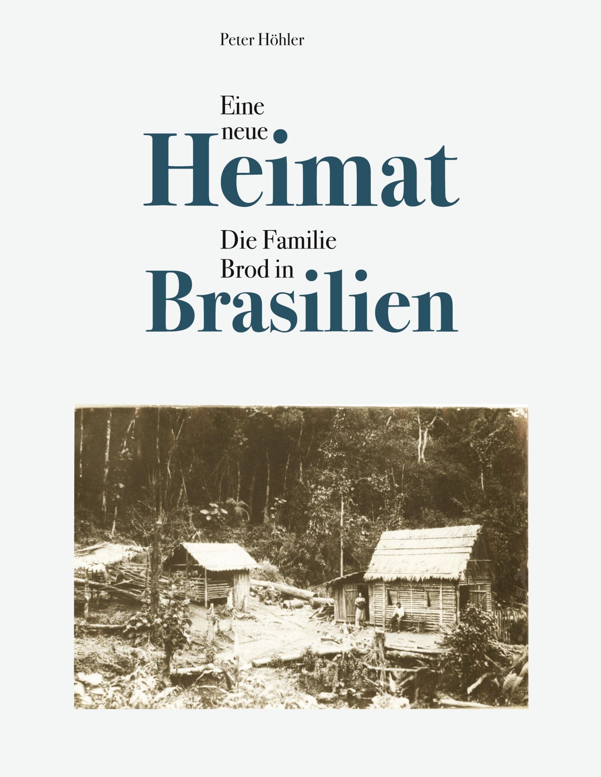 Cover: 9783758318030 | Eine neue Heimat | Die Familie Brod in Brasilien | Peter Höhler | Buch