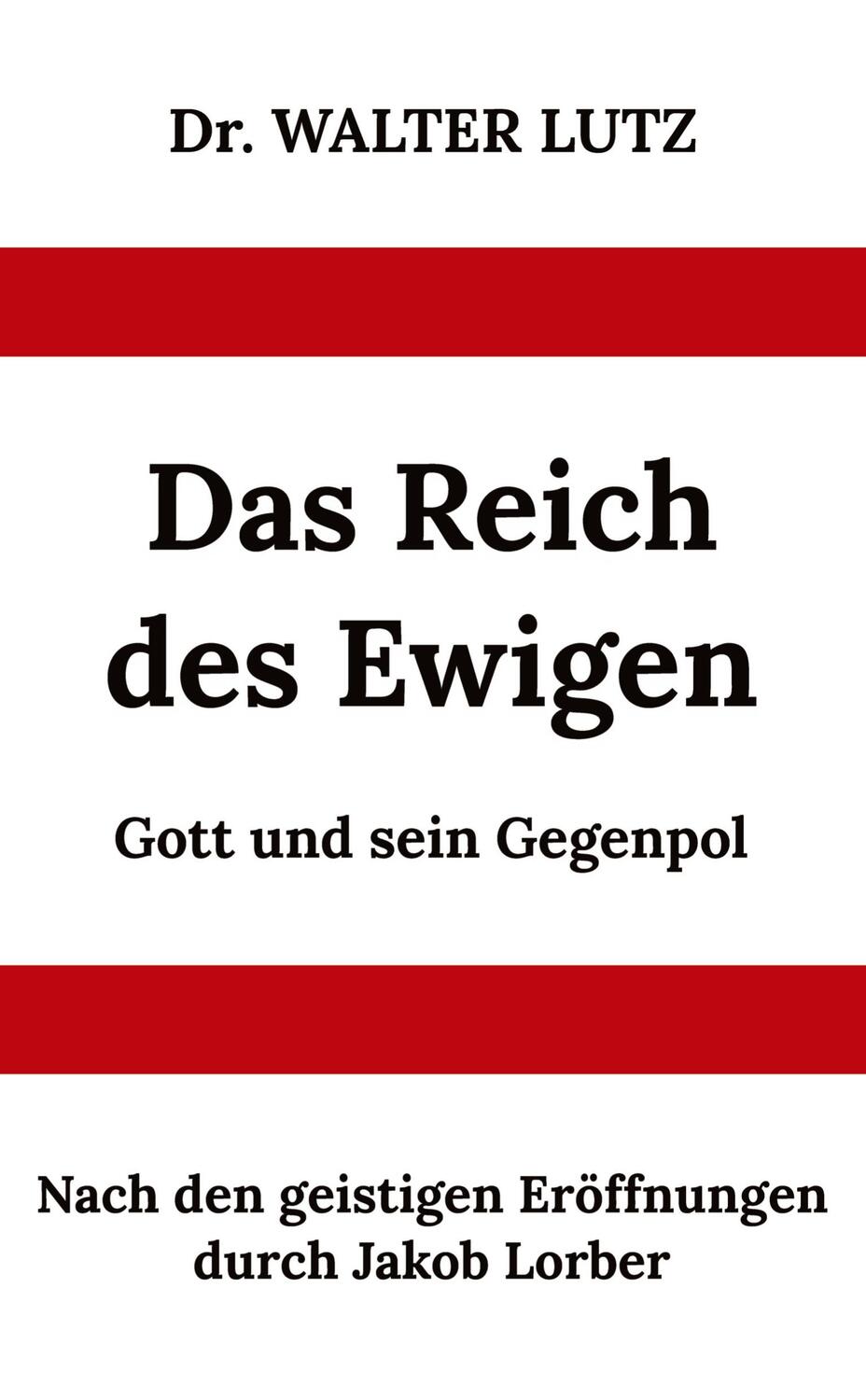 Cover: 9783347940147 | Das Reich des Ewigen | Gott und Sein Gegenpol | Walter Lutz | Buch