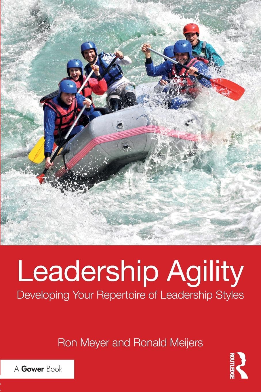 Cover: 9781138065109 | Leadership Agility | Developing Your Repertoire of Leadership Styles