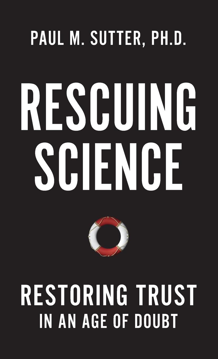 Cover: 9781538181614 | Rescuing Science | Restoring Trust In an Age of Doubt | Paul M. Sutter