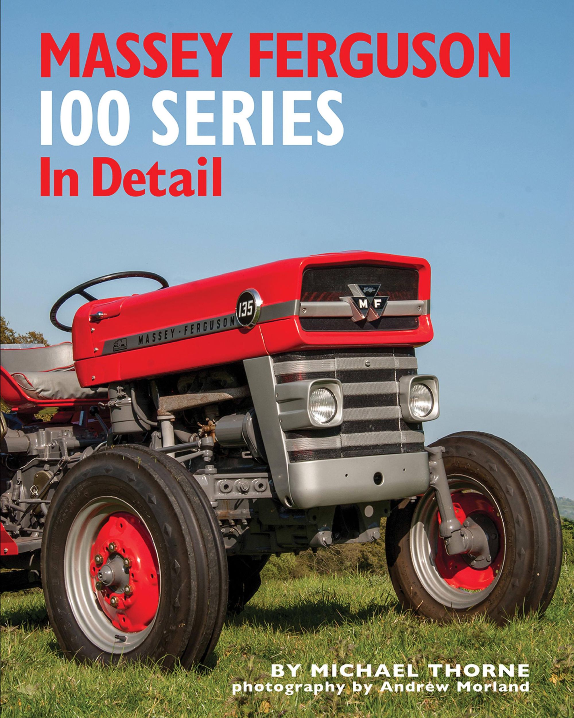 Cover: 9781906133764 | Massey Ferguson 100 Series in Detail | Michael Thorne | Buch | 2017