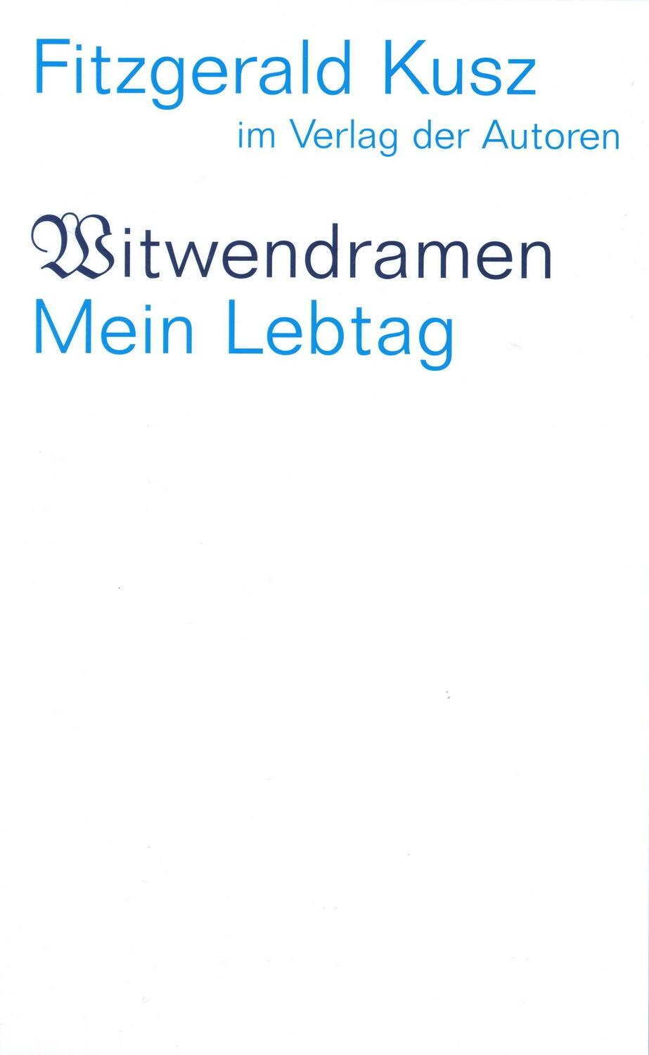 Cover: 9783886612666 | Witwendramen / Mein Lebtag | Fitzgerald Kusz | Taschenbuch | 168 S.