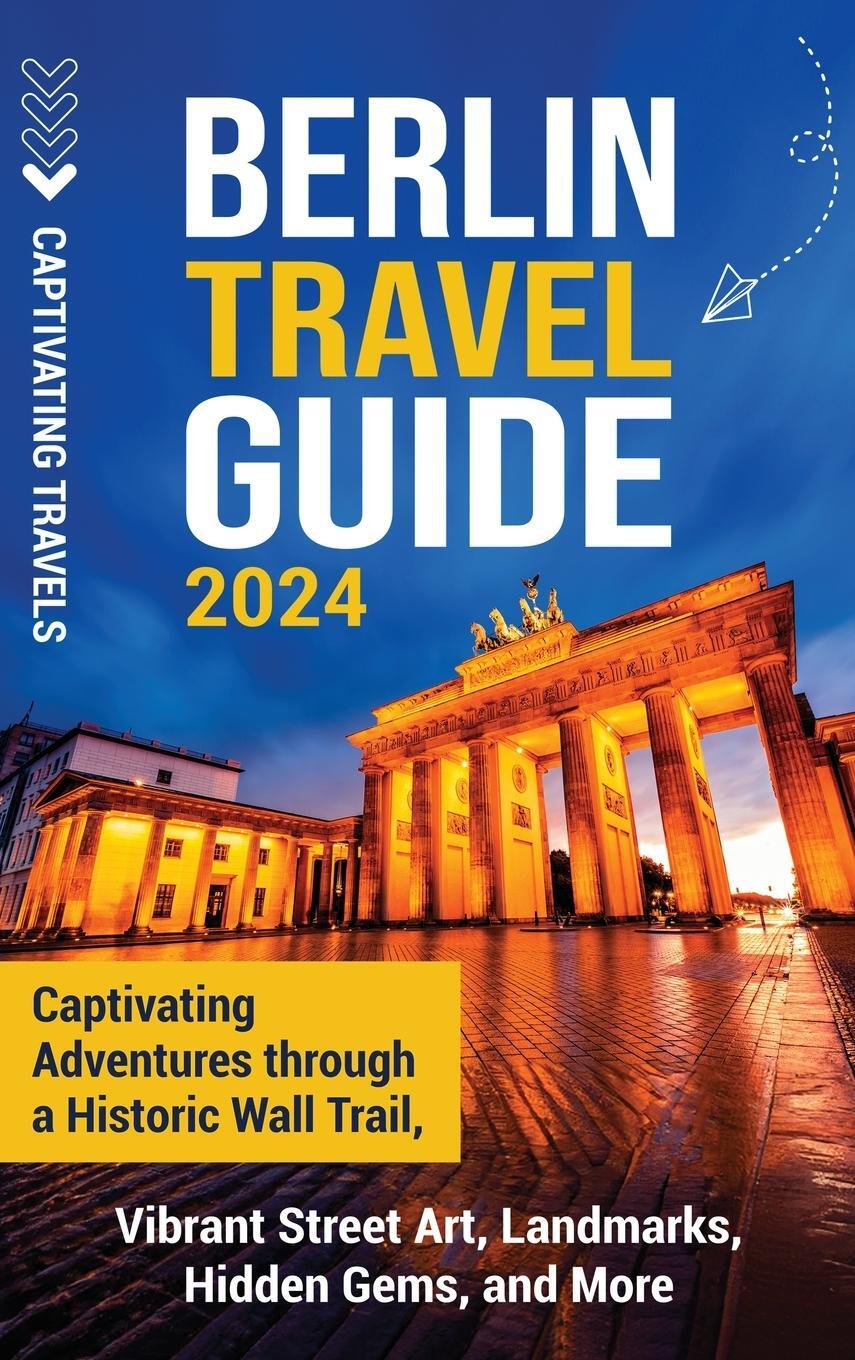 Cover: 9798893581270 | Berlin Travel Guide | Captivating Travels | Buch | Englisch | 2024