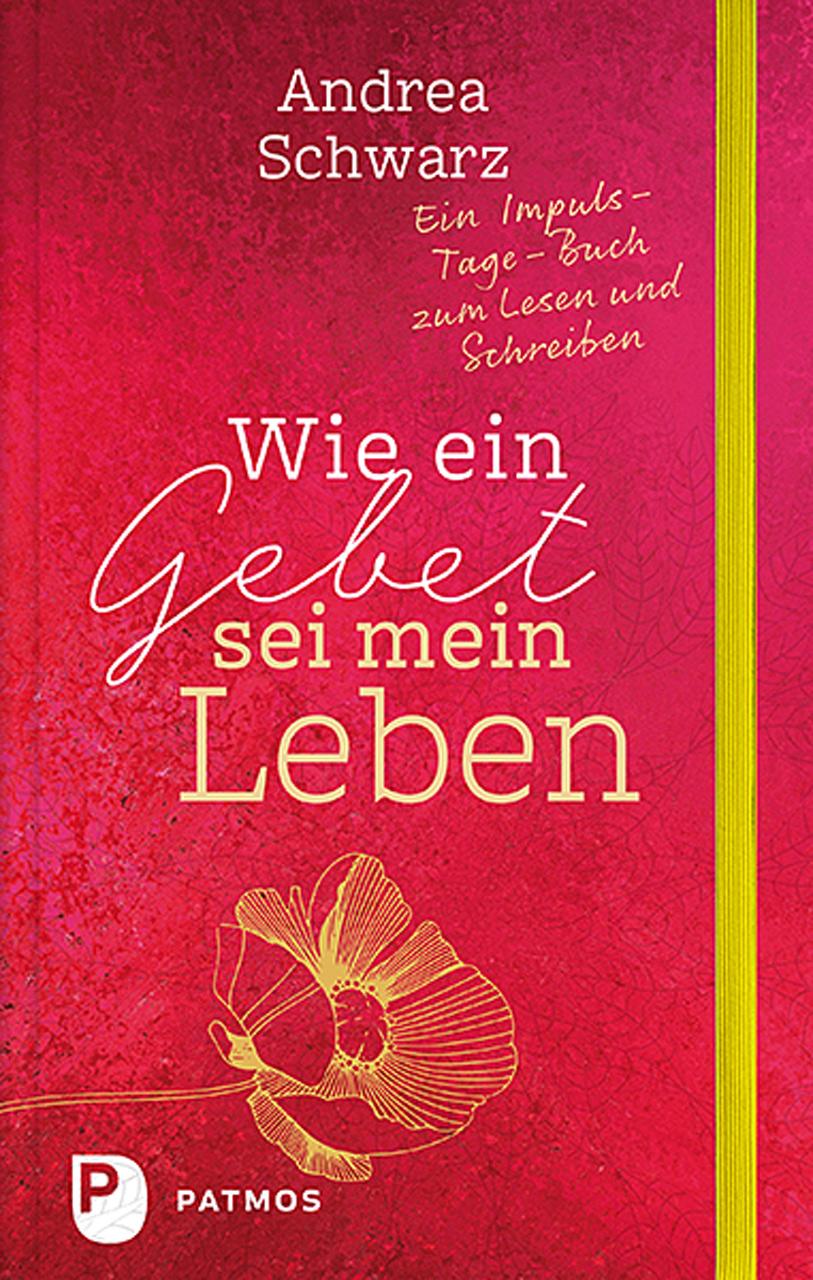 Cover: 9783843610681 | Wie ein Gebet sei mein Leben | Andrea Schwarz | Taschenbuch | 208 S.