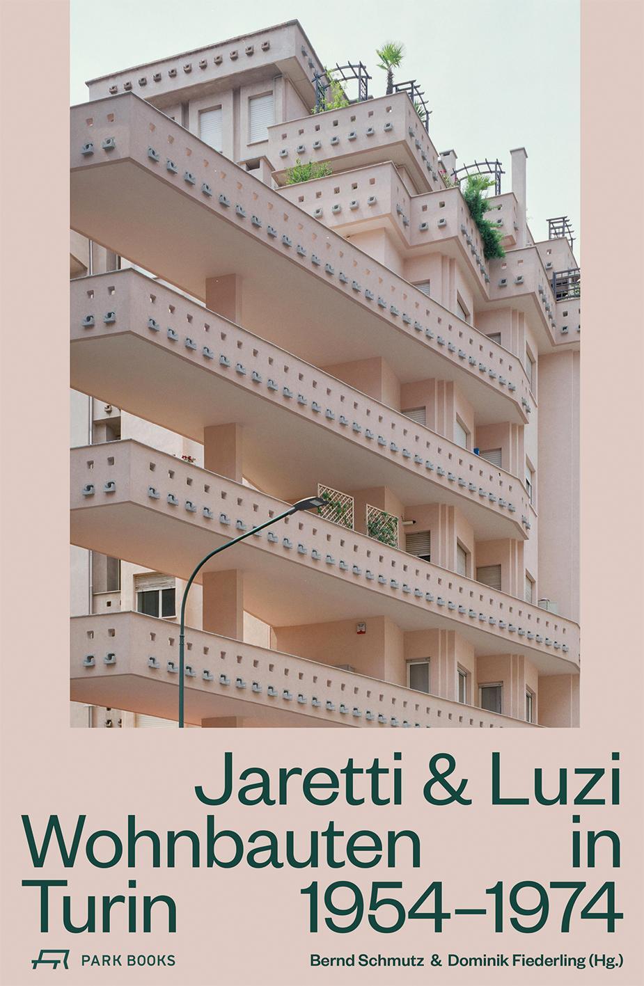 Cover: 9783038601593 | Jaretti und Luzi | Wohnbauten in Turin 1954-1974 | Schmutz (u. a.)