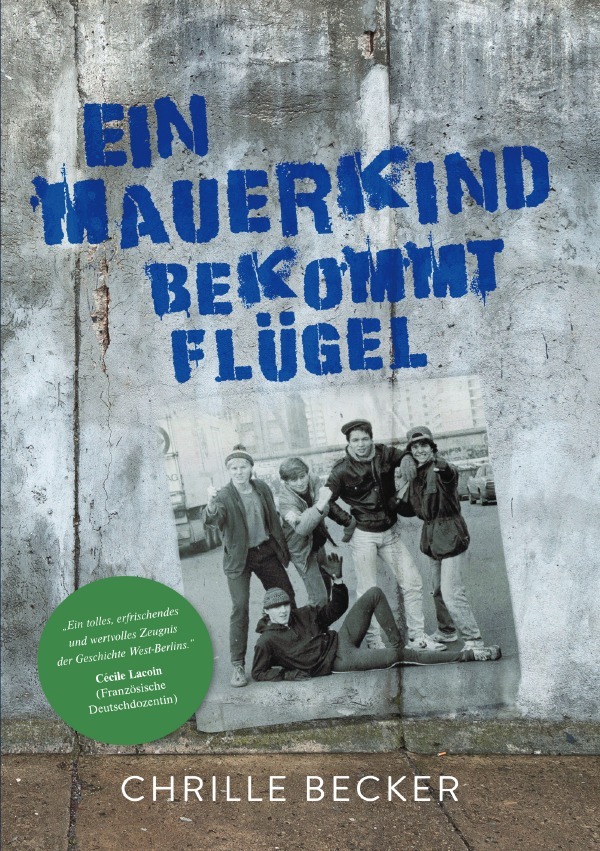 Cover: 9783818729455 | Ein Mauerkind bekommt Flügel | Chrille Becker | Taschenbuch | 328 S.