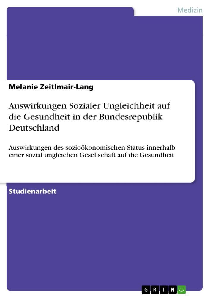 Cover: 9783668908765 | Auswirkungen Sozialer Ungleichheit auf die Gesundheit in der...