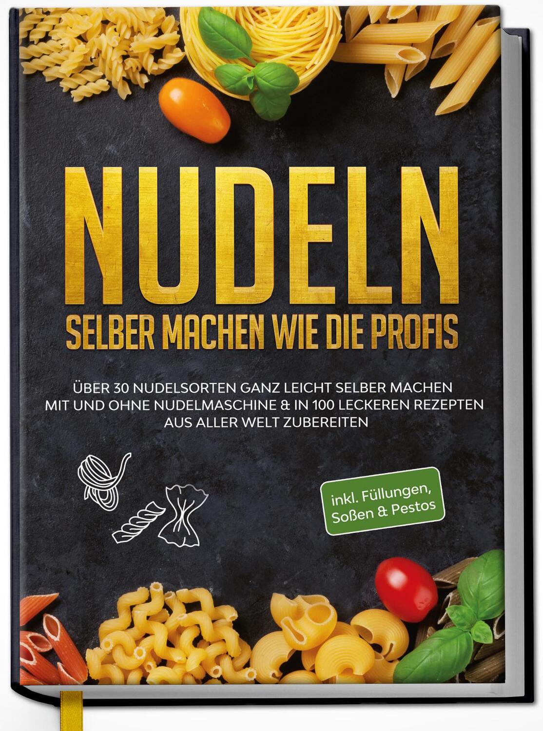 Cover: 9783969301173 | Nudeln selber machen wie die Profis: Über 30 Nudelsorten ganz...