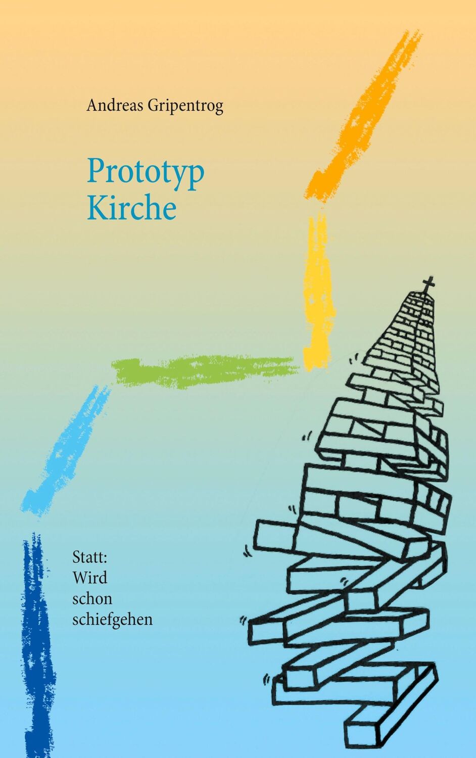 Cover: 9783752661064 | Prototyp Kirche | Statt: Wird schon schiefgehen | Andreas Gripentrog