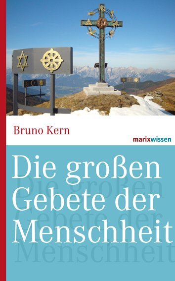 Cover: 9783865399663 | Die großen Gebete der Menschheit | Bruno Kern | Buch | 192 S. | 2012