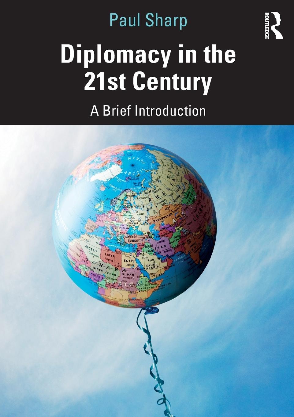 Cover: 9781138554665 | Diplomacy in the 21st Century | A Brief Introduction | Paul Sharp