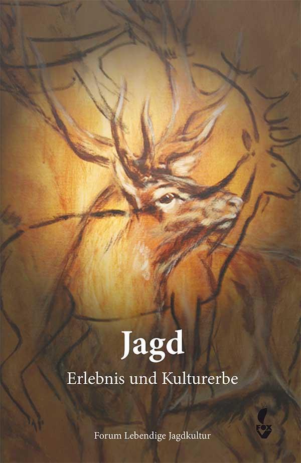 Cover: 9783937431970 | Jagd - Erlebnis und Kulturerbe | Forum Lebendige Jagdkultur e.V.