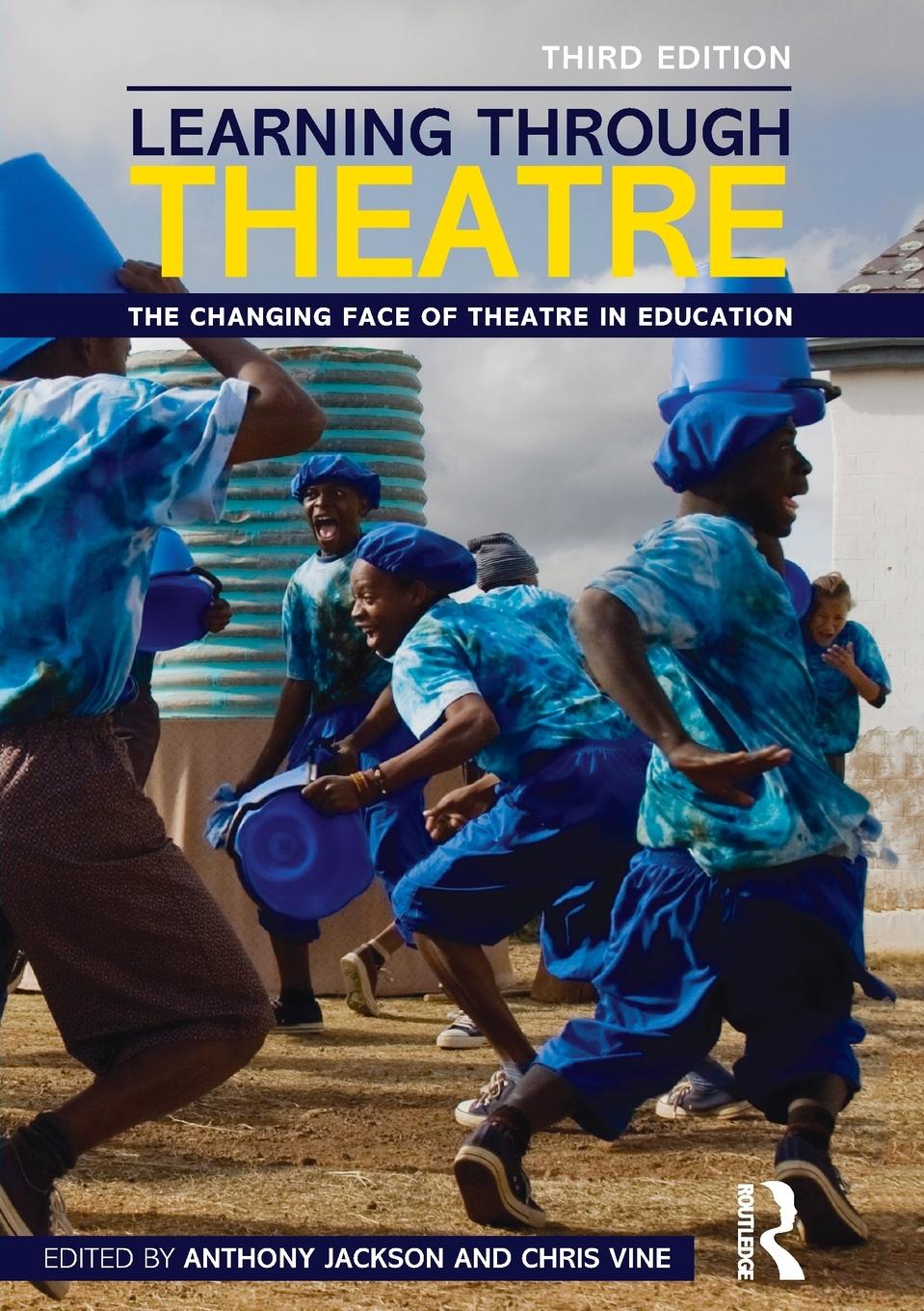 Cover: 9780415530712 | Learning Through Theatre | The Changing Face of Theatre in Education