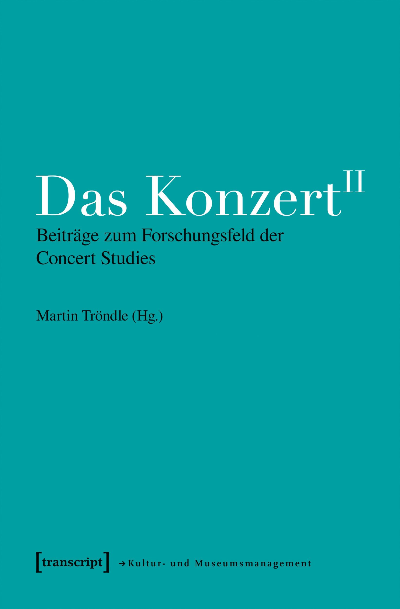 Cover: 9783837643152 | Das Konzert II | Beiträge zum Forschungsfeld der Concert Studies