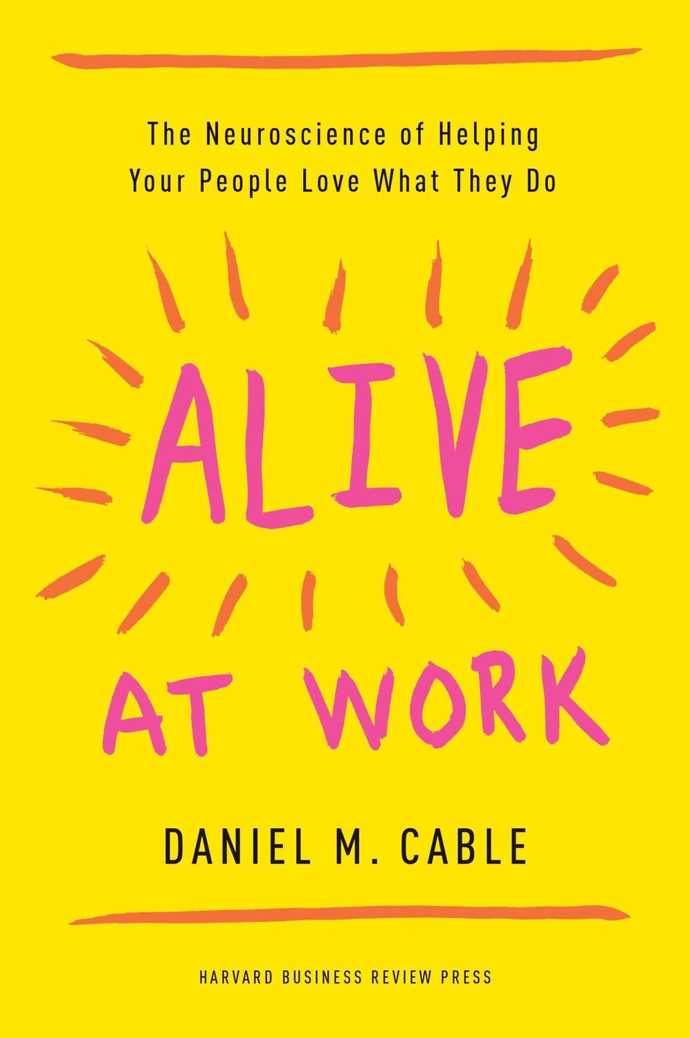 Cover: 9781633694255 | Alive at Work | Daniel M. Cable | Buch | Gebunden | Englisch | 2018