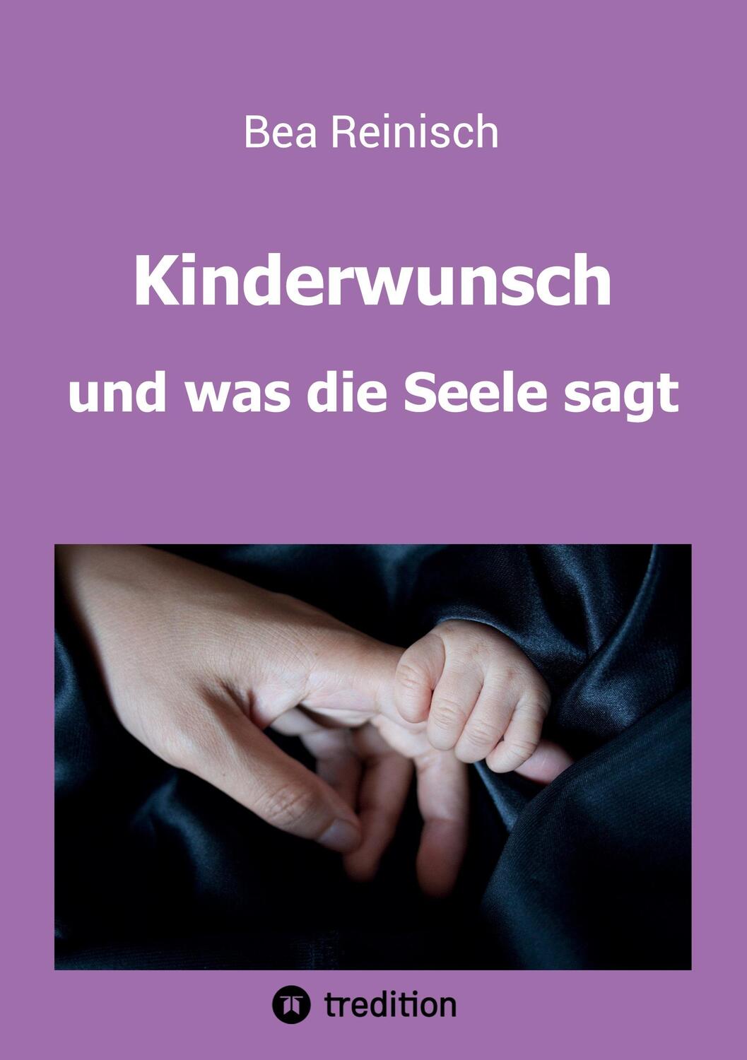 Cover: 9783347222397 | Kinderwunsch und was die Seele sagt | Mag. Bea Reinisch | Taschenbuch