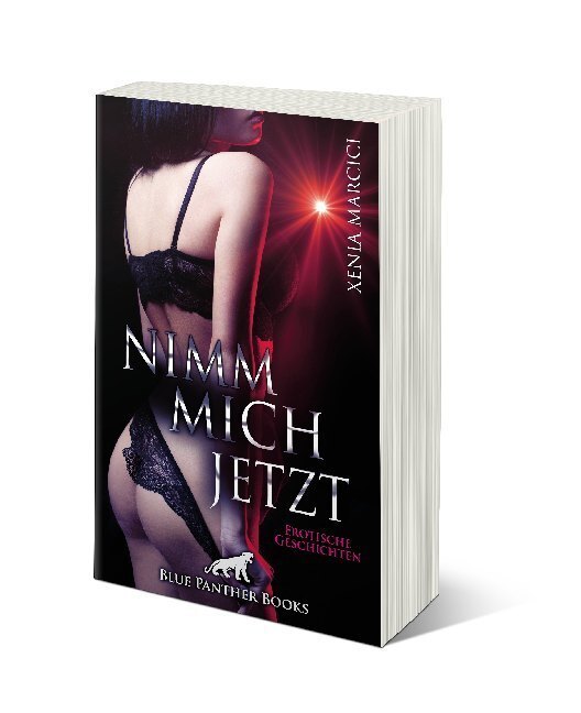 Bild: 9783964771155 | Nimm mich jetzt Erotische Geschichten | Xenia Marcici | Taschenbuch