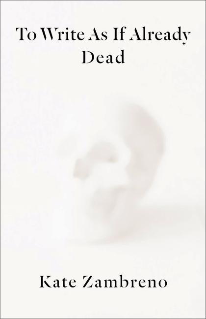 Cover: 9780231188456 | To Write as if Already Dead | Kate Zambreno | Taschenbuch | Englisch