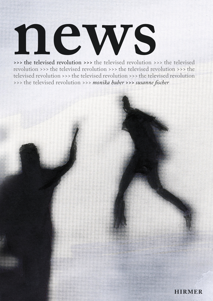 Cover: 9783777455815 | News - The Televised Revolution | Monika Huber - Susanne Fischer