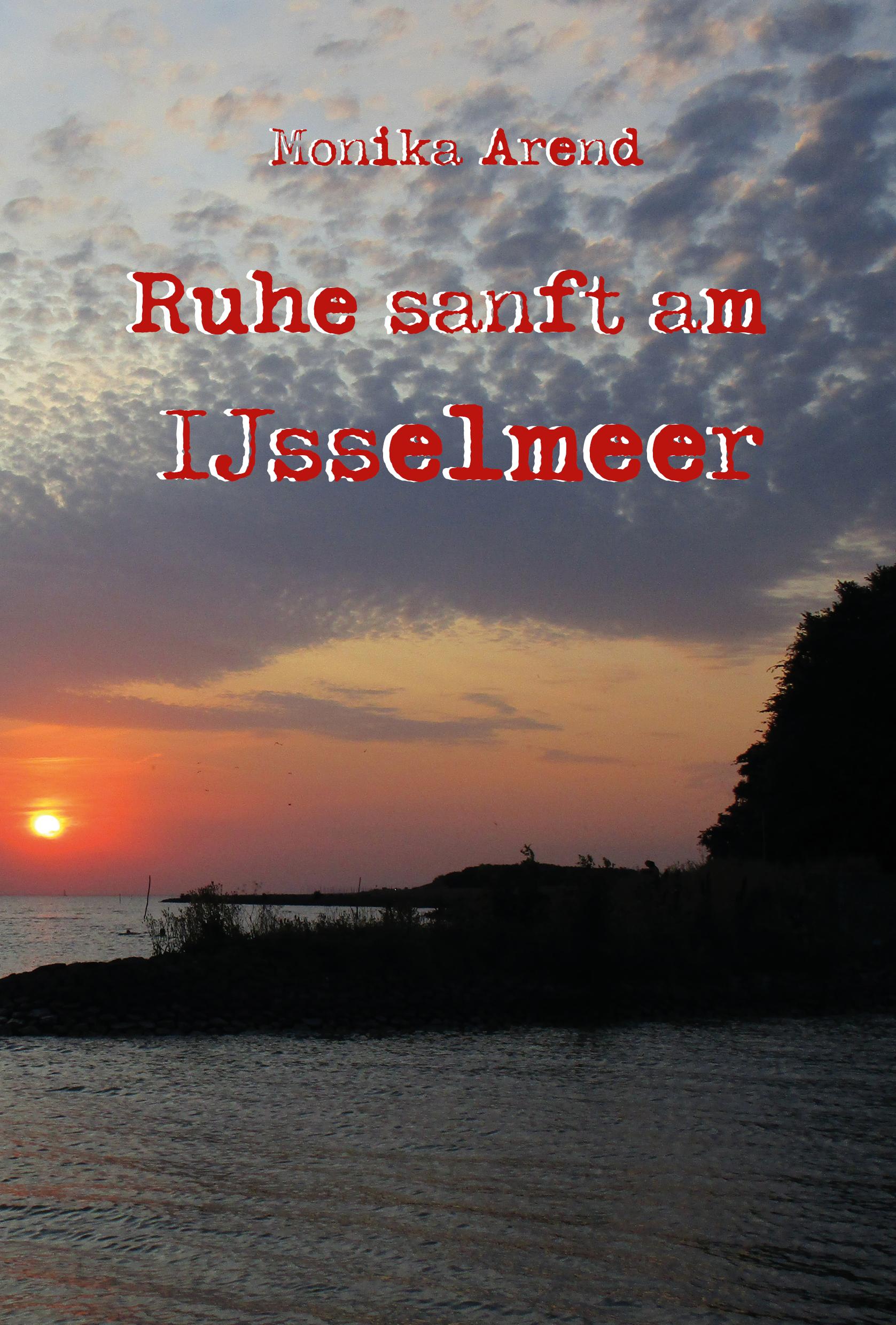 Cover: 9783986270209 | Ruhe sanft am IJsselmeer | Monika Arend | Taschenbuch | Deutsch | 2022