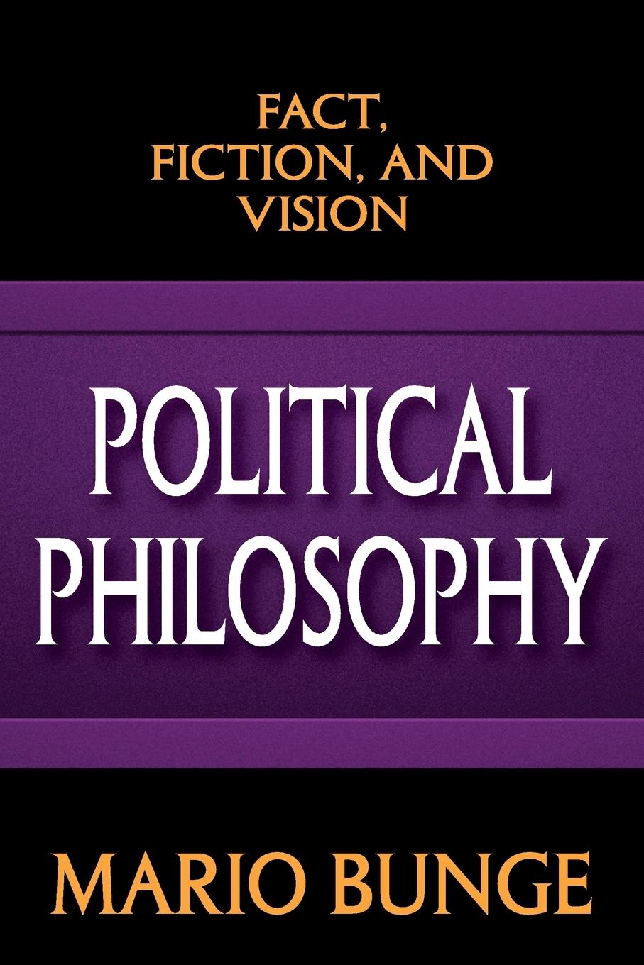 Cover: 9781412855877 | Political Philosophy | Fact, Fiction, and Vision | Mario Bunge | Buch