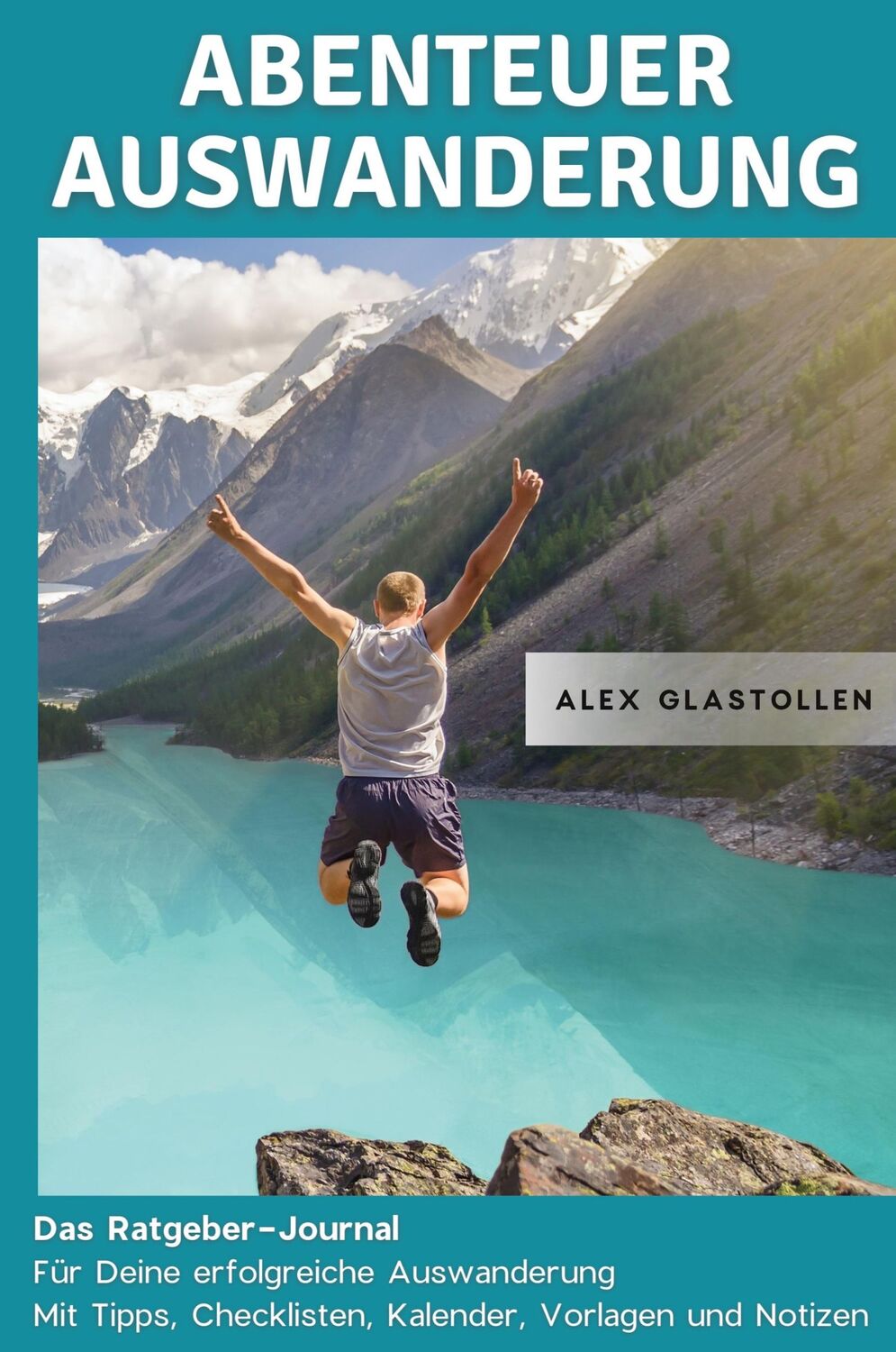 Cover: 9798665160757 | Abenteuer Auswanderung | Alex Glastollen | Taschenbuch | Paperback