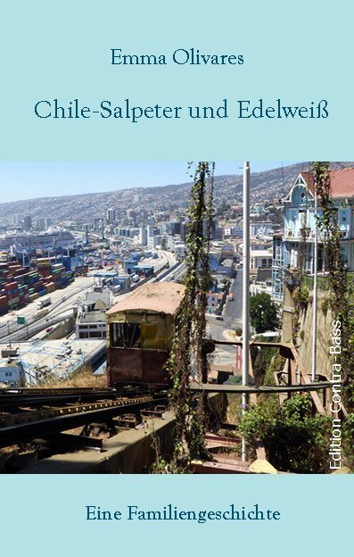 Cover: 9783943446517 | Chile-Salpeter und Edelweiß | Eine Familiengeschichte | Emma Olivares