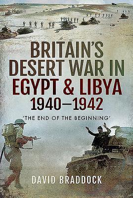 Cover: 9781526759788 | Britain's Desert War in Egypt and Libya 1940-1942 | David Braddock