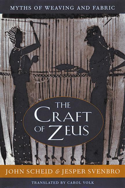 Cover: 9780674005785 | The Craft of Zeus | Myths of Weaving and Fabric | Svenbro (u. a.)