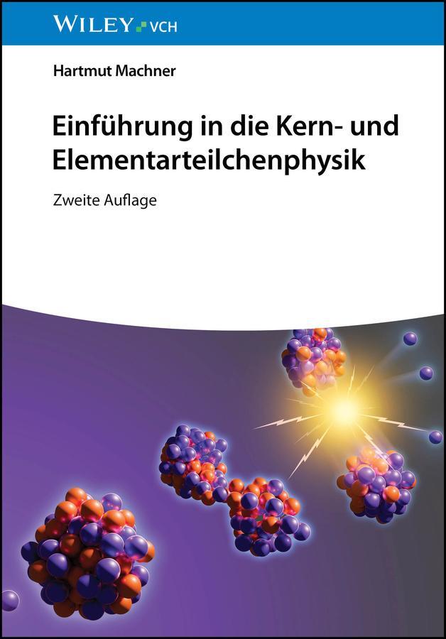 Cover: 9783527414321 | Einführung in die Kern- und Elementarteilchenphysik | Hartmut Machner