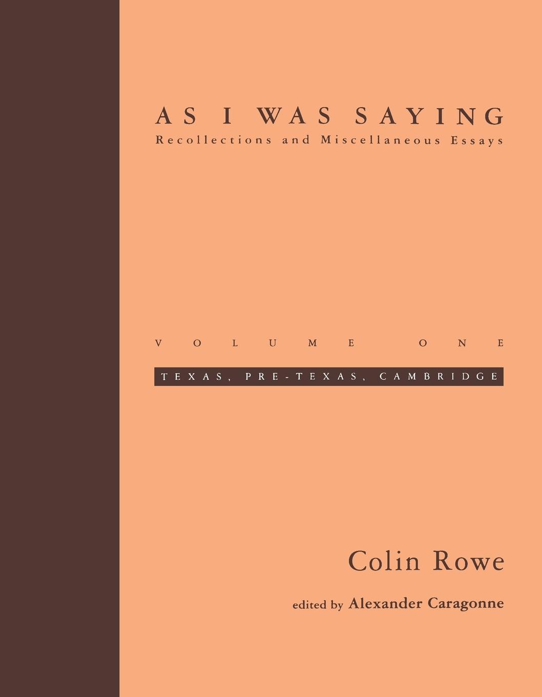 Cover: 9780262681100 | As I Was Saying, Volume 1 | Texas, Pre-Texas, Cambridge | Colin Rowe