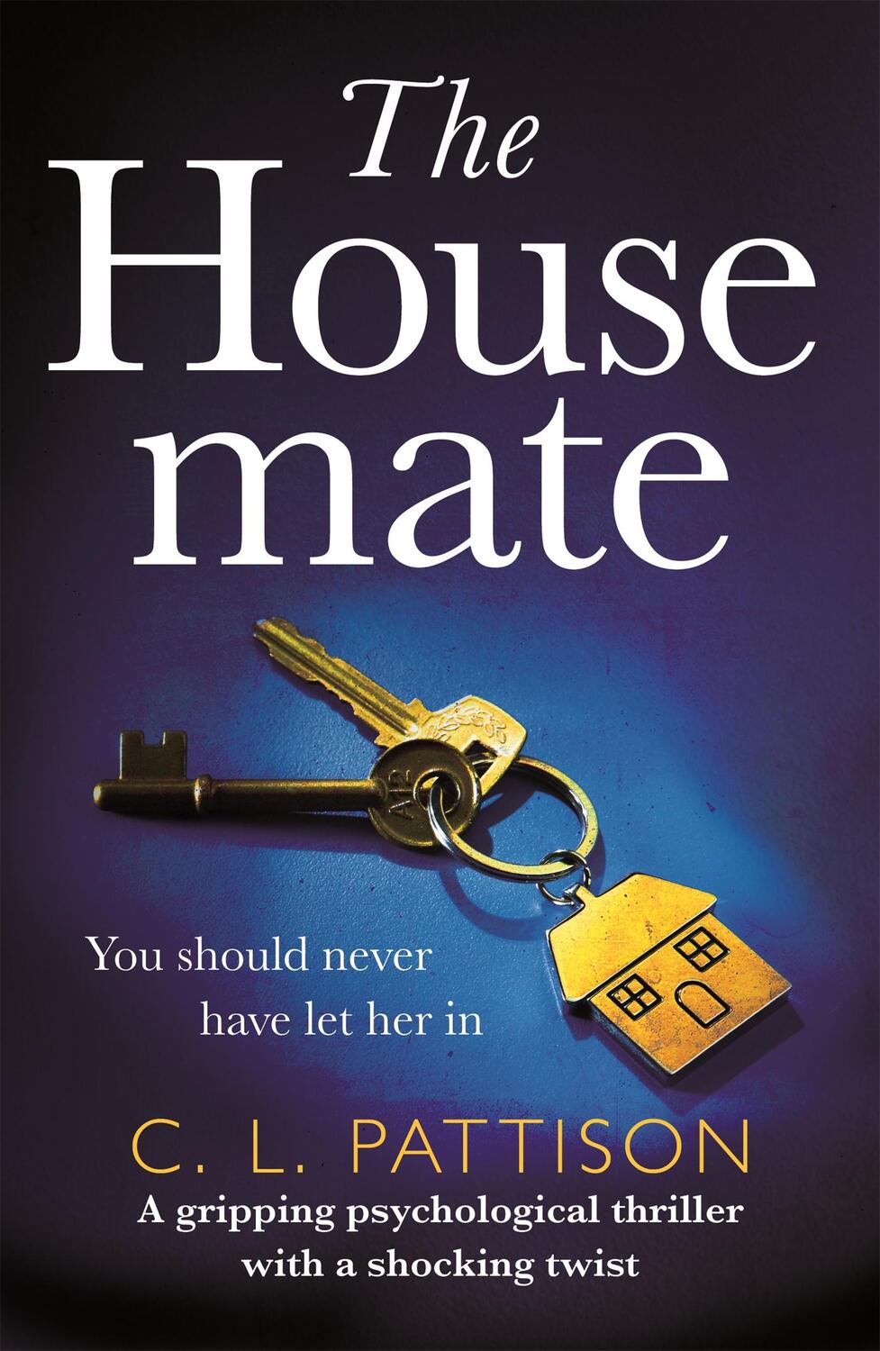 Cover: 9781472261991 | The Housemate | C. L. Pattison | Taschenbuch | Kartoniert / Broschiert